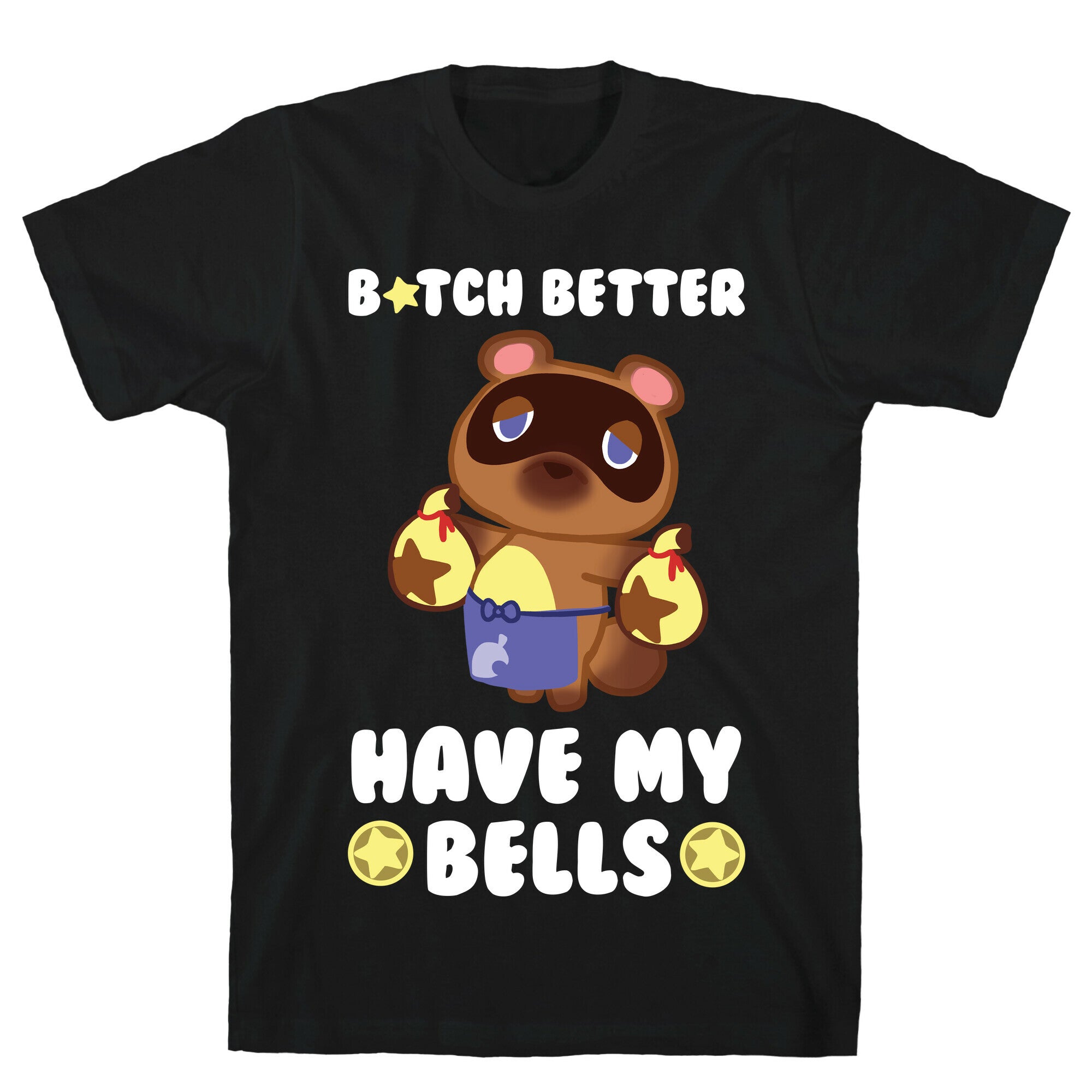 B*tch Better Have My Bells - Animal Crossing T-Shirt